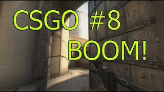 CSGO #8 BOOM!