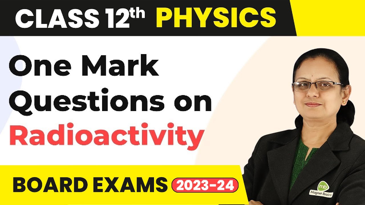 One Mark Questions on Radioactivity (Part 2) - Nuclei | Class 12 Physics | CBSE 2024_25