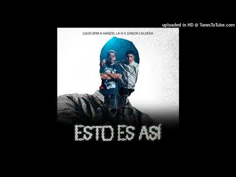 Louis BPM Ft. Hanzel "La H" & Junior Caldera - Esto Es Así (HQ Audio)