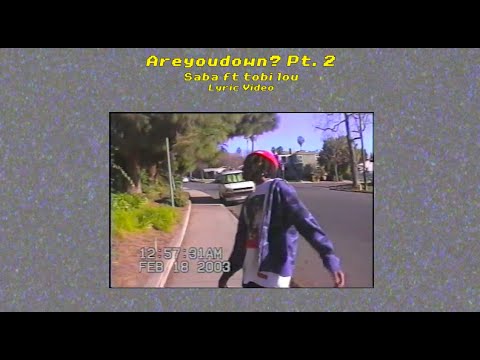 Saba - Areyoudown? Pt. 2 ft. @tobilou (Lyric Video)