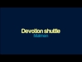 Malmen - Devotion shuttle 