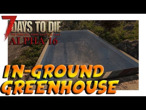 7 Days to Die: IN-GROUND GREENHOUSE - Alpha 16, S02E21