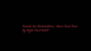 Friends Are Backstabbers...Never Trust Them