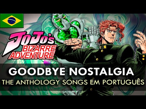 JOJO'S BIZARRE ADVENTURE - Goodbye Nostalgia em Português (The Anthology Songs) || feat @sennacover