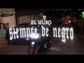 Siempre De Negro EL MUSO Video Oficial
