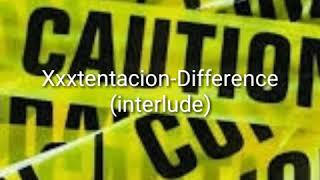 XXXTENTACION- Difference (Interlude) (audio)