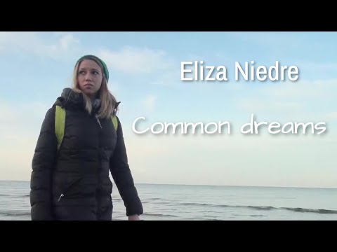 Eliza Niedre - Common dreams (music video)