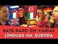 Mais BATE PAPO Em Várias Línguas Na Europa Gabriel Poliglota