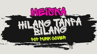 Download lagu Meiska - Hilang Tanpa Bilang | Pop Punk Cover (Lyric Video) mp3