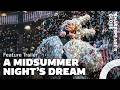 Feature Trailer A Midsummer Night S Dream 2026 Summer Season 2026 Shakespeare S Globe