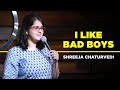 Shreeja Chaturvedi | I Like Bad Boys | A Stand-up Comedy Video
