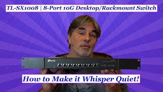TP Link TL-SX1008 | 8-Port 10Gbe Network Switch- Affordable but Noisy-The FIX!