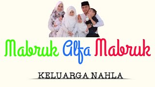 Download lagu MABRUK ALFA MABRUK Keluarga Nahla LIRIK COVER... mp3