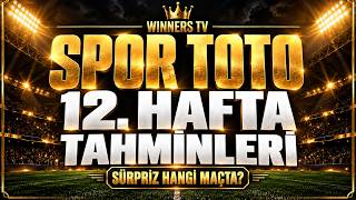 SPOR TOTO 12.HAFTA TAHMİNLERİ | TOTOYU PARAYA GÖTÜRECEK SÜRPRİZLER BU VİDEODA !!