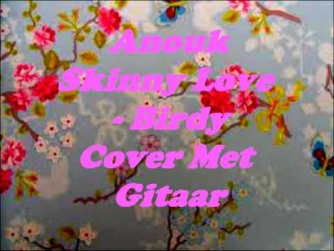 skinny love cover door anouk met gitaar