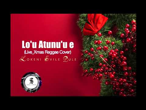 Lo'u Atunu'u e (Live_Xmas Reggae Cover) - Lokeni Evile Pule [S.I ZOUNDS OFFICIAL AUDIO 2023]
