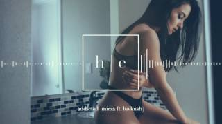 MIRZA - Addicted Ft. LUVKUSH