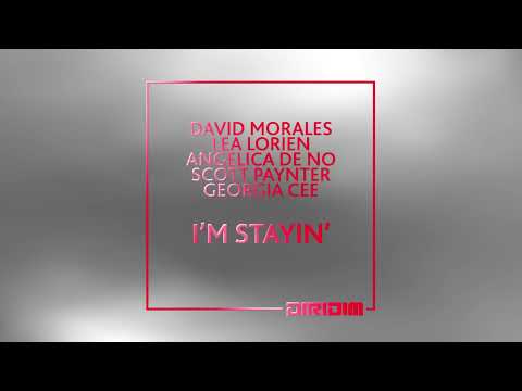 I'M STAYIN' (Original Mix) by David Morales, Lea Lorien, Angelica De No, Scott Paynter, Georgia Cee