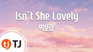 [TJ노래방] Isn't She Lovely(내성적인보스OST) - 박보람() / TJ Karaoke