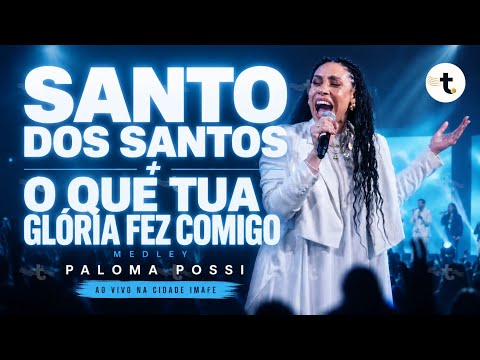 Paloma Possi - Medley Santo dos Santos + O que tua Glória Fez Comigo