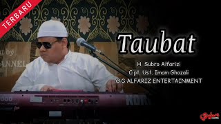Download lagu Taubat  ||  H. Subro Alfarizi  ||  Cipt. Ust. Imam Ghozali  ||  O.G Alfariz Entertainment mp3