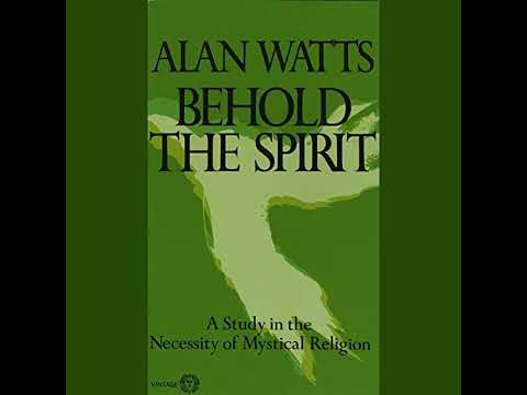 Behold the Spirit: A Study in the Necessity of Mystical Religion Audiobook by Alan Watts