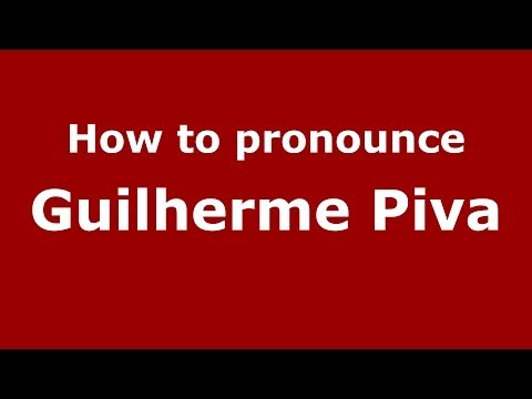 How to pronounce Guilherme Piva (Brazilian/Portuguese) - PronounceNames.com