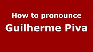 How to pronounce Guilherme Piva