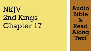 2nd Kings 17 - NKJV - (Audio Bible & Text)