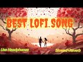KYA KAHU TUJHSE MAIN KITNA PYAR KARTA HUN LOFI SONG ROMANTIC SONG ️ ️ ️