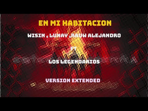 88.En Mi Habitacion - Wisin , Lunay ,Rauw Alejandro ft Los Legendarios (extended version)