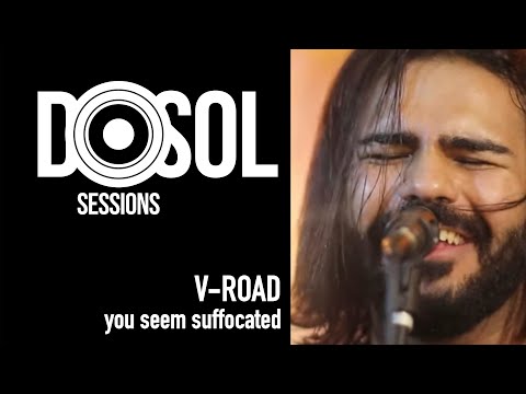 V-Road: You Seem Suffocated (DosolTV Sessions ao Vivo)