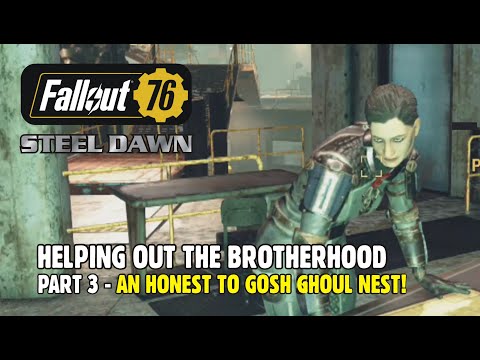 FALLOUT 76 STEEL DAWN: Part 3 - An Honest to Gosh Ghoul Nest!