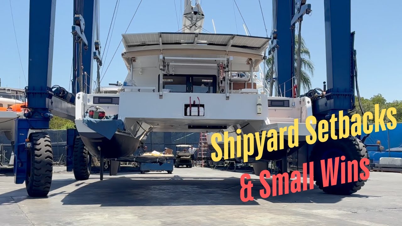 Shipyard Setbacks & Small Wins | One Step Closer to Sailing Again