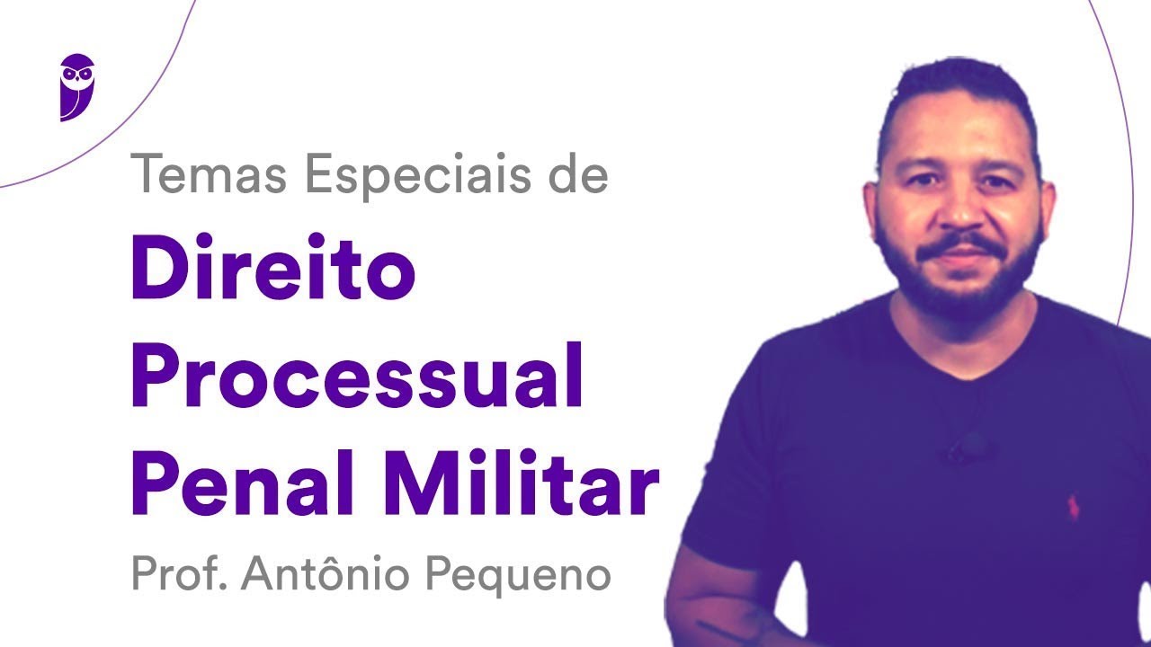 Temas Especiais de Direito Processual Penal Militar - Prof. Antônio Pequeno