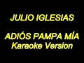 Julio Iglesias - Adios Pampa Mia (Karaoke Lyrics) NUEVO!!