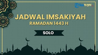 Jadwal Imsakiyah Ramadan 1443 H Minggu 1 Mei 2022 untuk Wilayah Solo dan Sekitarnya