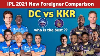 IPL 2021 - KKR vs DC Foreign players Comparison | DC vs KKR 2021| ipl 2021 New foreign players list