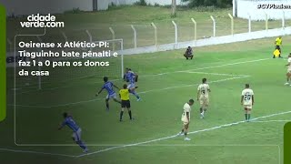 Oeirense x Atlético-PI: Tiaguinho bate penalti e faz 1 a 0 para os donos da casa