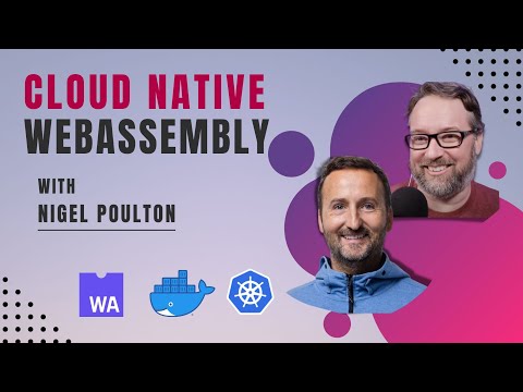Cloud Native WebAssembly with Nigel Poulton