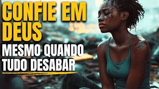 CONFIE Em DEUS Mesmo QUANDO Sua VIDA DESABAR! | DEUS Está No CONTROLE DE TUDO! (Motivação Cristã)