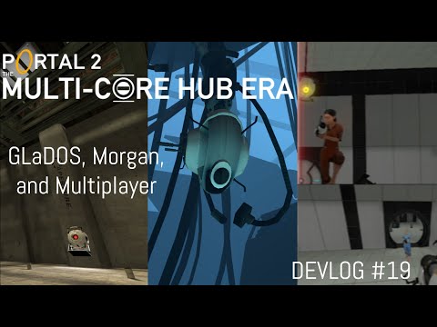 Devlog #19 - GLaDOS, Morgan Freeman and Multiplayer - Portal 2: The Multi Core Hub Era