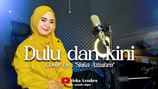 Download lagu Dulu dan kini - Nida ria ( Cover ) Siska Azzahra | official music video mp3