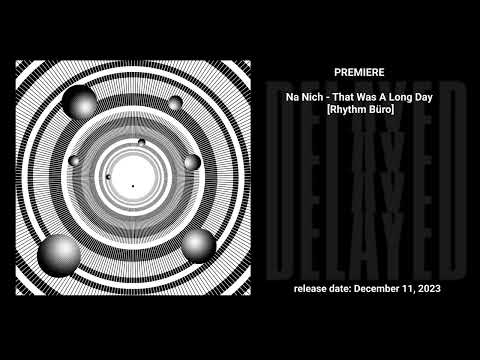 PREMIERE: Na Nich - That Was A Long Day [Rhythm Büro]