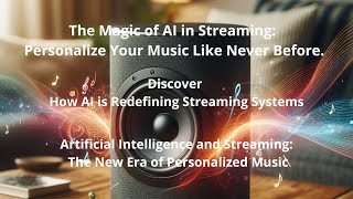 Artificial Intelligence in Streaming Systems: Personalize Your Music Like Never Before!