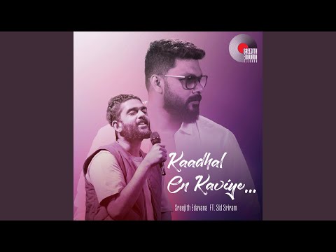 Kaadhal En Kaviye (Sreejith Edavana FT. Sid Sriram)