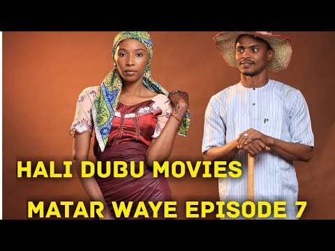 MATAR WAYE NEW HAUSA WEB SERIES EPISODE 7 ORIGINAL