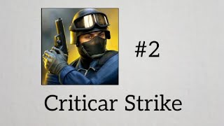 Criticar Strike Gameplay #2