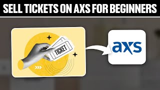 How To Sell Tickets on Axs For Beginners ! (Full Tutorial)