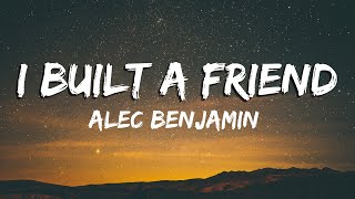 I Built a Friend - Alec Benjamin [Lyrics/Vietsub]
